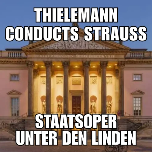 Read more about the article Review: Thielemann conducts Strauss / Staatsoper Unter den Linden